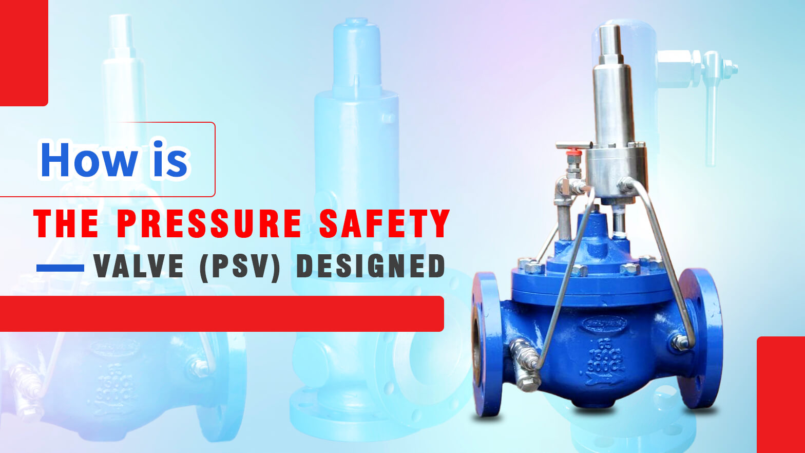 How is the pressure safety valve (PSV) designed by manufacturer ?
